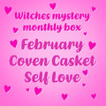 February Coven Casket - Self Love for Witches